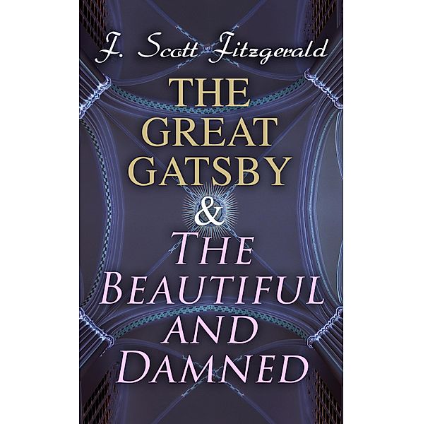 The Great Gatsby & The Beautiful and Damned, F. Scott Fitzgerald