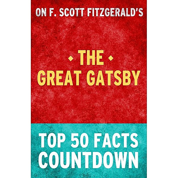 The Great Gatsby - Top 50 Facts Countdown, Top Facts