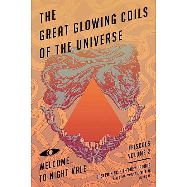 The Great Glowing Coils of the Universe / Welcome to Night Vale Episodes Bd.2, Joseph Fink, Jeffrey Cranor