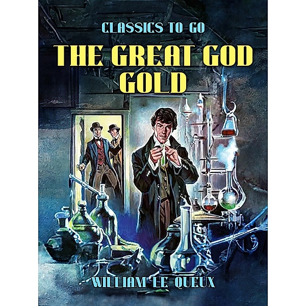 The Great God Gold, William Le Queux