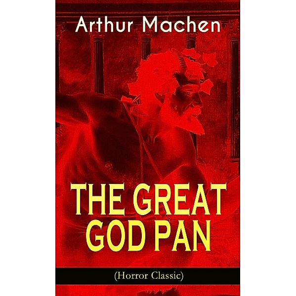 THE GREAT GOD PAN (Horror Classic), Arthur Machen