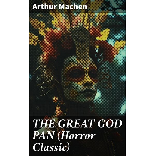 THE GREAT GOD PAN (Horror Classic), Arthur Machen