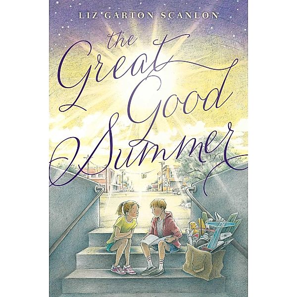 The Great Good Summer, Liz Garton Scanlon