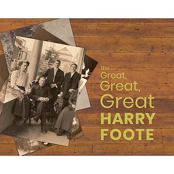 The Great, Great, Great Harry Foote / NextGen Story: Custom Publishing, Mali Bain