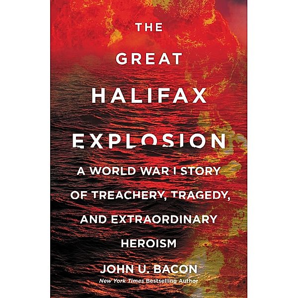 The Great Halifax Explosion, John U. Bacon