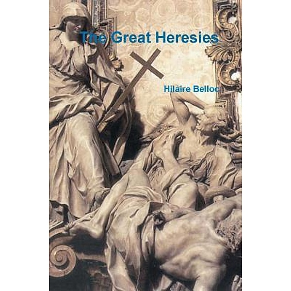 The Great Heresies / Print On Demand, Hilaire Belloc