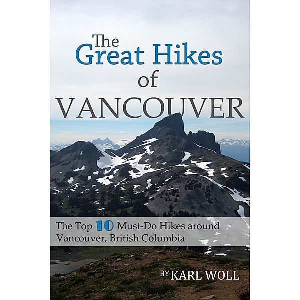 The Great Hikes of Vancouver, B.C., Karl Woll
