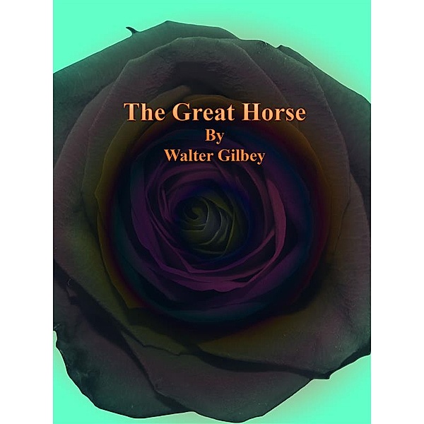 The Great Horse, Walter Gilbey