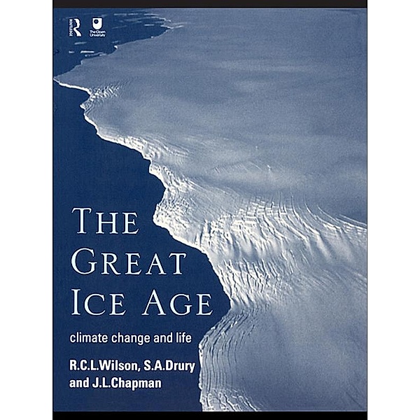 The Great Ice Age, J. A. Chapman, S. A. all at The Open University Drury, R. C. L. Wilson