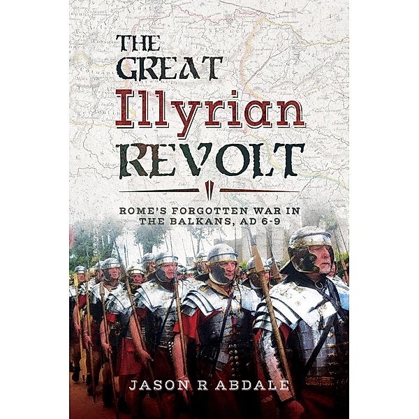 The Great Illyrian Revolt, Jason R. Abdale