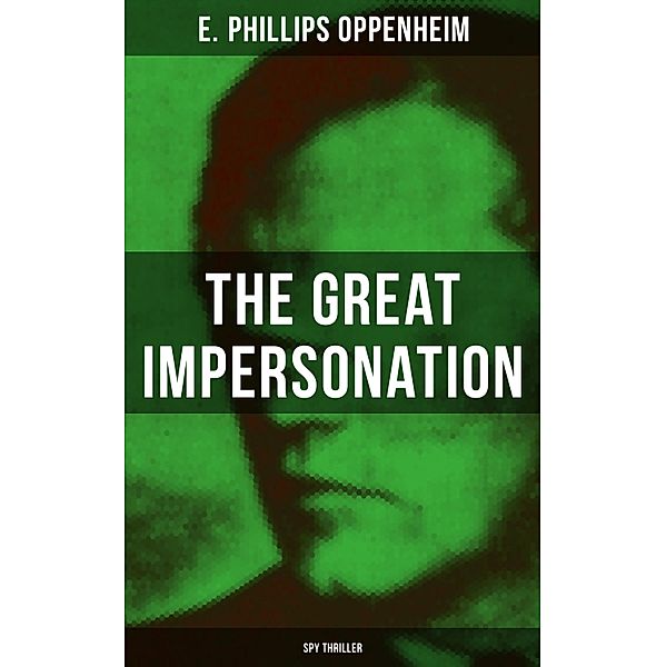 THE GREAT IMPERSONATION (Spy Thriller), E. Phillips Oppenheim