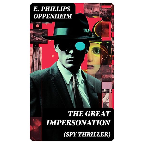 THE GREAT IMPERSONATION (Spy Thriller), E. Phillips Oppenheim