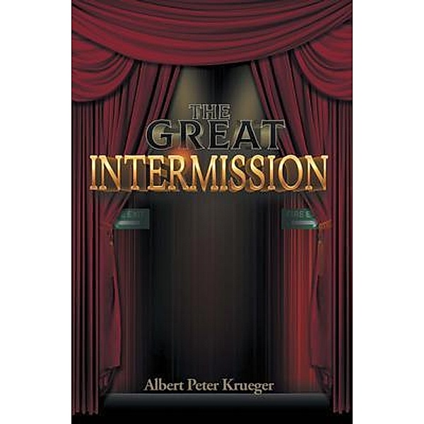 The Great Intermission / Pen Culture Solutions, Albert Peter Krueger