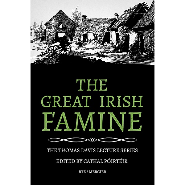 The Great Irish Famine / Thomas Davis Lectures