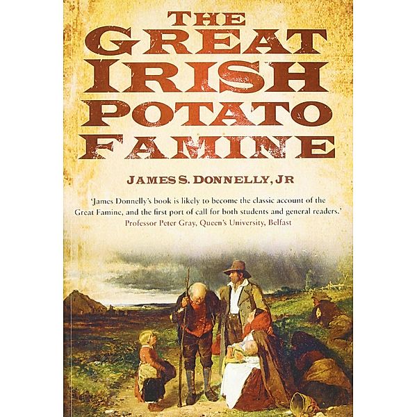 The Great Irish Potato Famine, James S Donnelly Jr