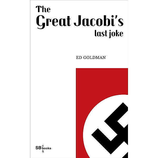 THE GREAT JACOBI'S LAST JOKE, Ed Goldman