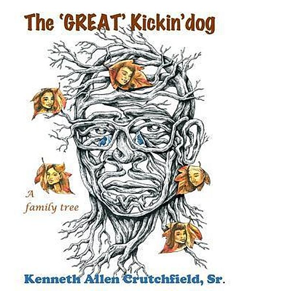 The 'Great' Kickin'dog / Kenneth Allen Crutchfield, Sr., Sr. Crutchfield