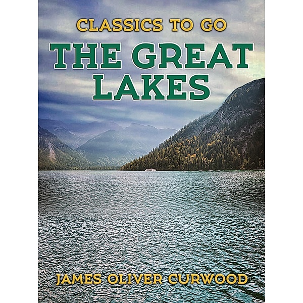 The Great Lakes, James Oliver Curwood