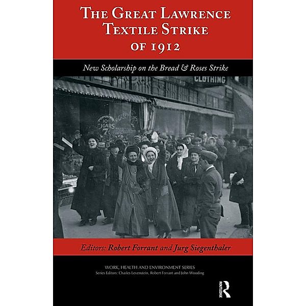 The Great Lawrence Textile Strike of 1912, Robert Forrant, Jurg K Siegenthaler, Charles Levenstein, John Wooding