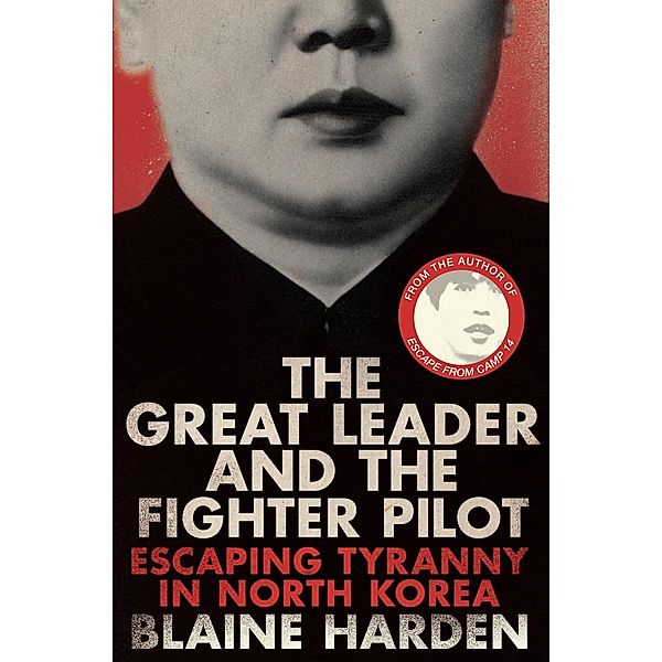 The Great Leader and the Fighter Pilot, Blaine Harden