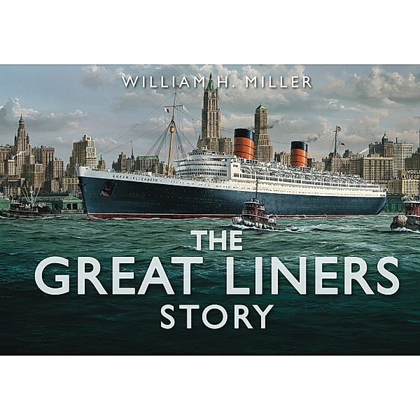 The Great Liners Story, William H. Miller
