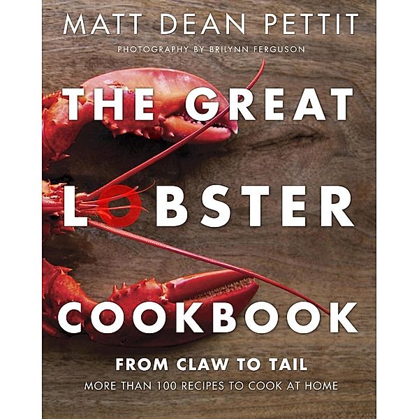 The Great Lobster Cookbook, Matt Dean Pettit