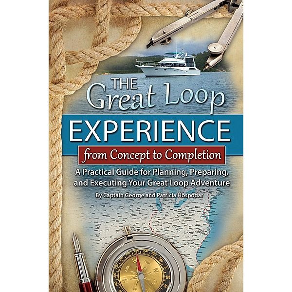 The Great Loop Experience - From Concept to Completion, George Hospodar, Patricia Hospodar