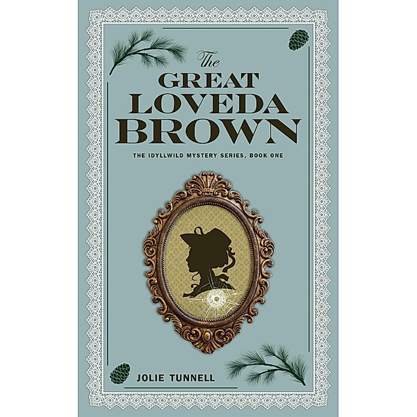 The Great Loveda Brown (The Idyllwild Mystery Series, #1) / The Idyllwild Mystery Series, Jolie Tunnell