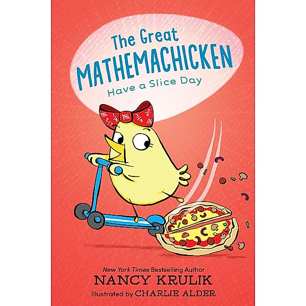 The Great Mathemachicken 2: Have a Slice Day / The Great Mathemachicken Bd.2, Nancy Krulik