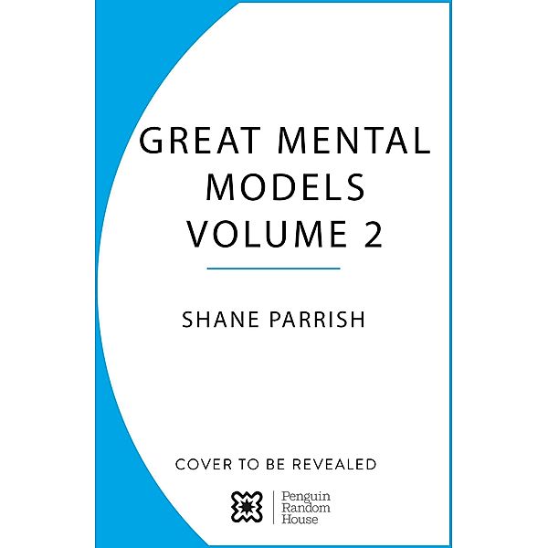 The Great Mental Models: Physics, Chemistry and Biology, Shane Parrish
