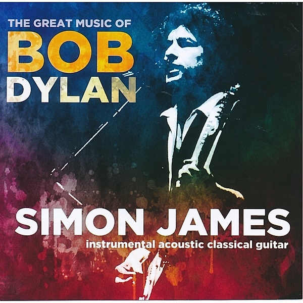 The Great Music of Bob Dylan, Simon James