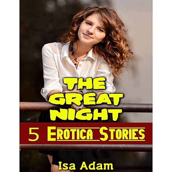 The Great Night: 5 Erotica Stories, Isa Adam