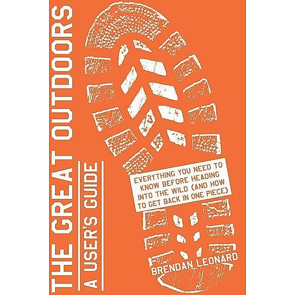 The Great Outdoors: A User's Guide, Brendan Leonard