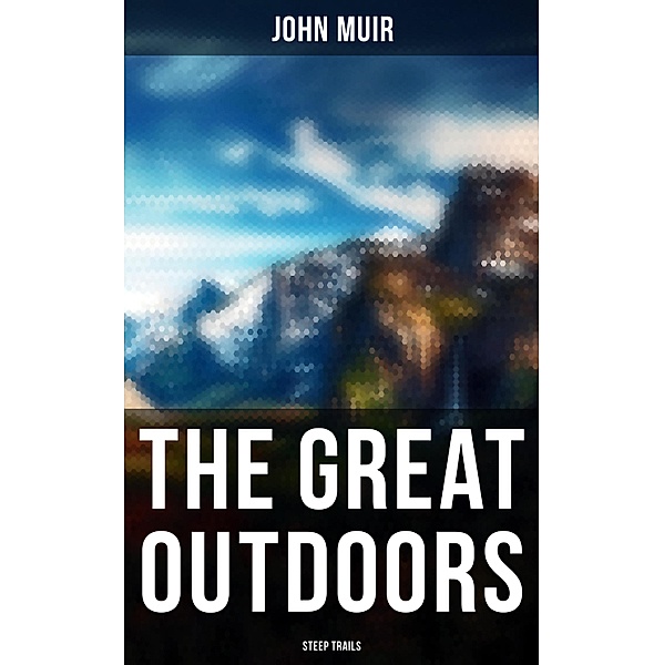 The Great Outdoors:Steep Trails, John Muir