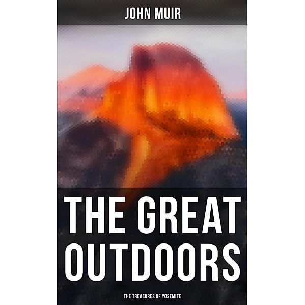The Great Outdoors: The Treasures of Yosemite, John Muir
