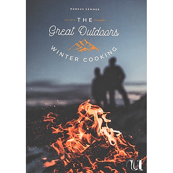 The Great Outdoors - Winter Cooking, m. 1 Beilage, Markus Sämmer