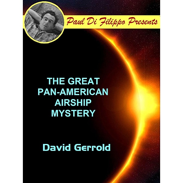 The Great Pan-American Airship Mystery / Paul Di Filippo Presents, David Gerrold