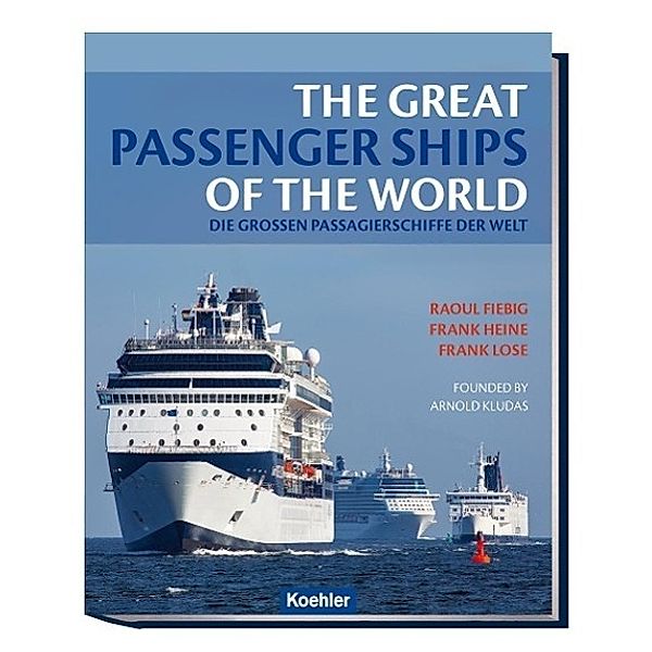 The great passenger ships of the world / Die großen Passagierschiffe der Welt, Raoul Fiebig, Frank Heine, Frank Lose