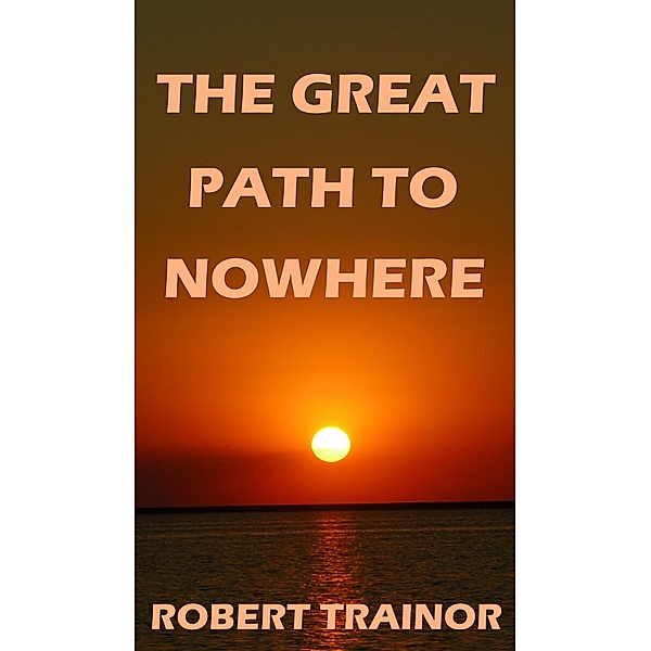 The Great Path to Nowhere, Robert Trainor