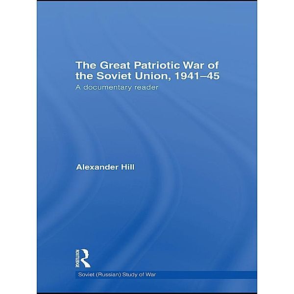 The Great Patriotic War of the Soviet Union, 1941-45, Alexander Hill