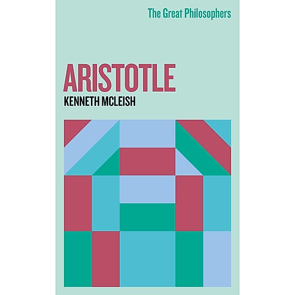 The Great Philosophers: Aristotle / GREAT PHILOSOPHERS, Kenneth Mcleish