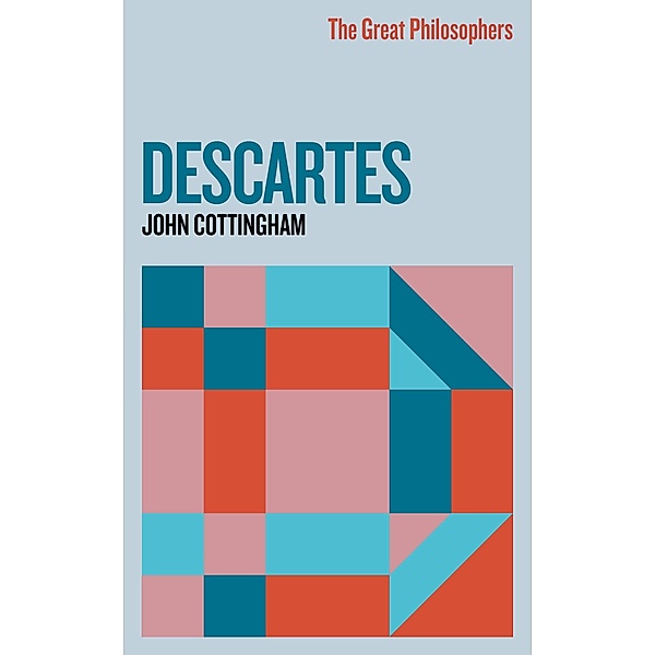 The Great Philosophers: Descartes, John Cottingham