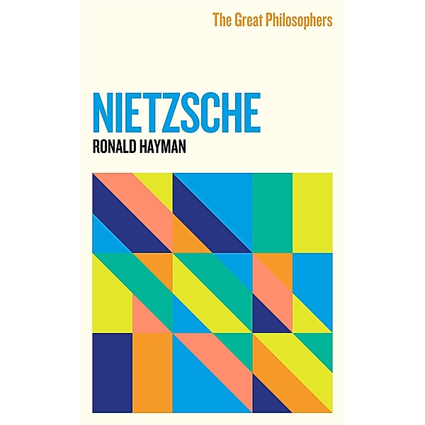 The Great Philosophers: Nietzsche, Ronald Hayman