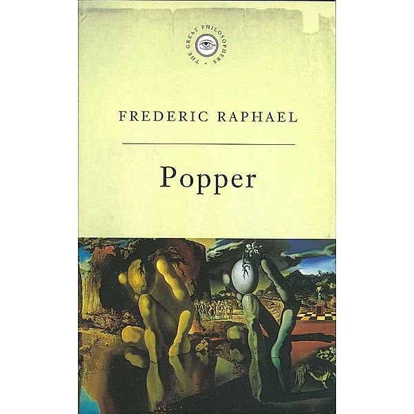 The Great Philosophers: Popper / GREAT PHILOSOPHERS, Frederic Raphael