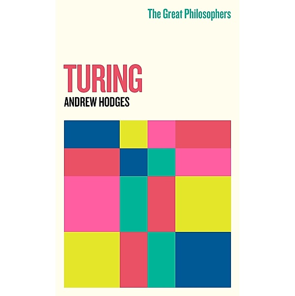 The Great Philosophers: Turing / GREAT PHILOSOPHERS, Andrew Hodges
