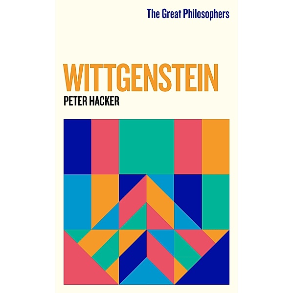 The Great Philosophers: Wittgenstein / GREAT PHILOSOPHERS, Peter Hacker