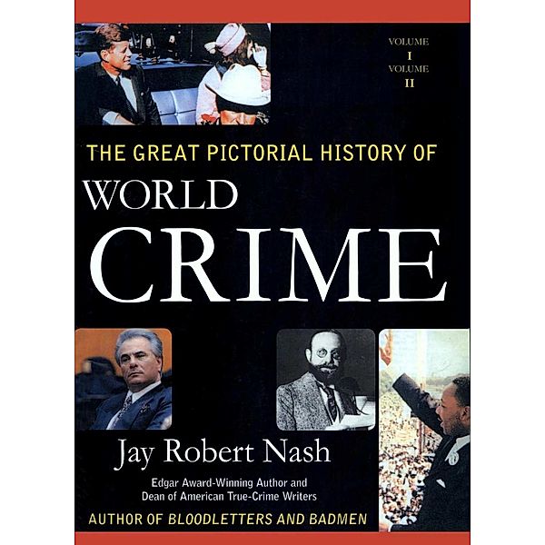 The Great Pictorial History of World Crime, Jay Robert Nash