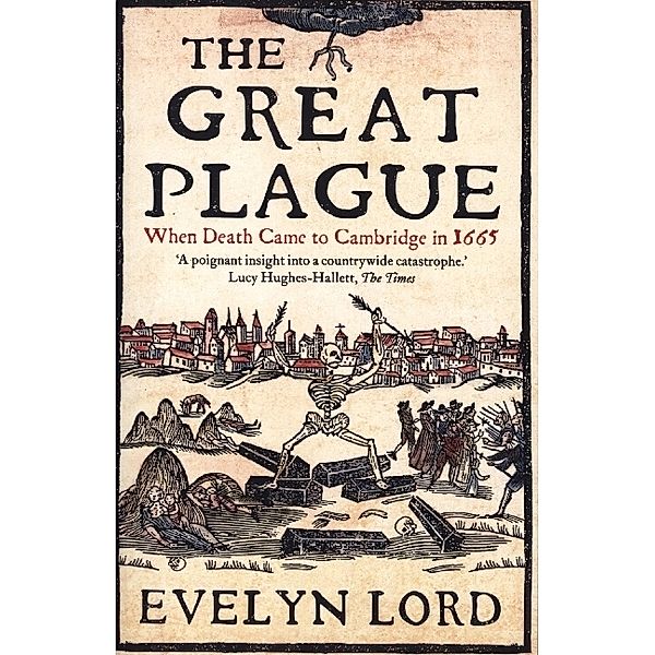 The Great Plague - When Death Came to Cambridge in 1665, Evelyn Lord