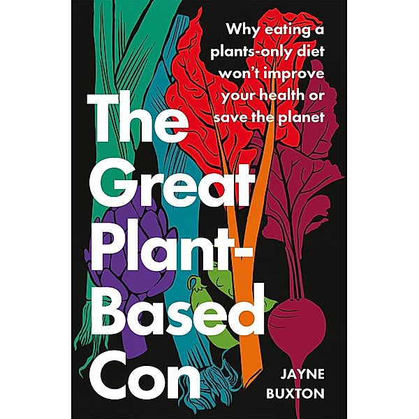 The Great Plant-Based Con, Jayne Buxton