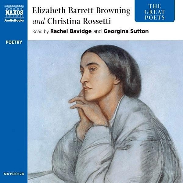 The Great Poets - The Great Poets: Elizabeth Barrett Browning and Christina Rossetti, Christina Rossetti, Elizabeth Barrett Browning